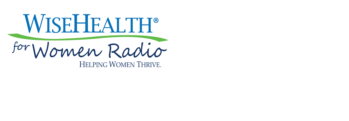 Join us Mondays at 12pm ET for WiseHealth for Women Radio.